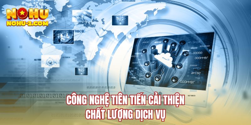 Công nghệ tối tân nâng đỡ chất lượng